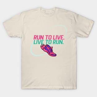 Run To Live, Live To Run. Running T-Shirt